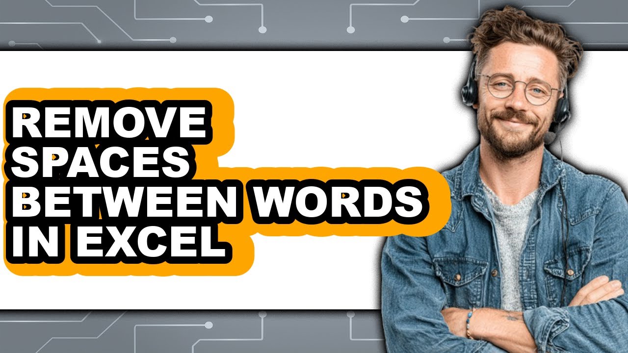How to Remove Spaces Between Words in Excel - Step by Step - YouTube