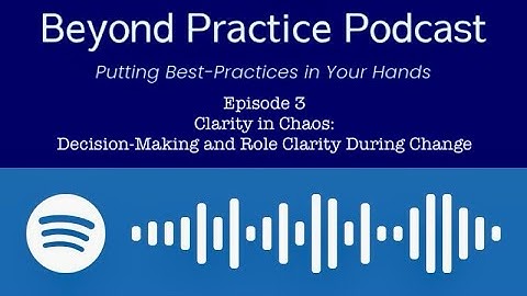 Episode 3 - Clarity in Chaos: Decision-Making and Role Clarity During Change