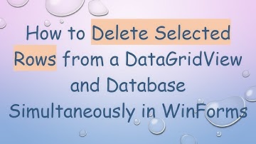 How to Delete Selected Rows from a DataGridView and Database Simultaneously in WinForms