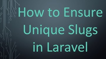 How to Ensure Unique Slugs in Laravel