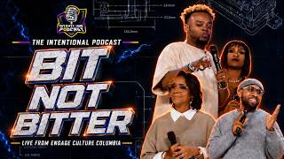 BIT NOT BITTER | INTENTIONAL PODCAST WITH TRAVIS GREENE | LIVE FROM ENGAGE CULTURE