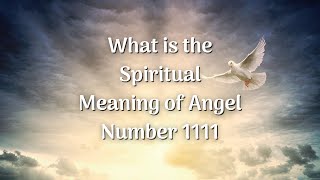 What is the Spiritual Meaning of Angel Number 1111? 2021
