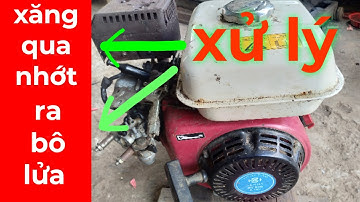 Xử Lý Máy Bị Chảy Xăng _ Xăng Qua Nhớt _ Xăng Ra Bô Lửa | sửa máy xăng |