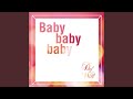 Baby baby baby