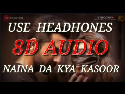 Naina Da Kya Kasoor | 8D Audio And Bass Boosted | Andhadhun |