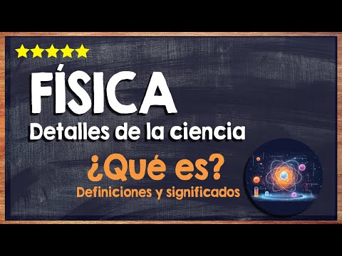 ¿Qué es la física? 🙏 Aprende todos los detalles de esta ciencia 🙏