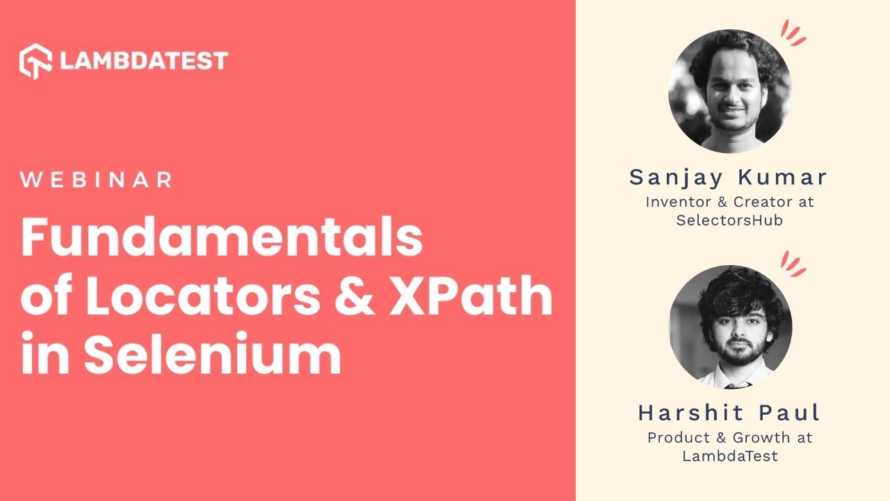 Fundamentals of Locators and XPath in Selenium | LambdaTest Webinar