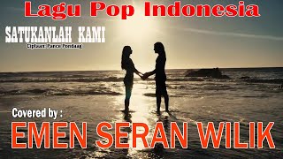 SATUKANLAH HATI KAMI - Covered by : EMEN SERAN WILIK