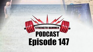 Strength Hammer Podcast Episode 147 - Catching Up While Being Away