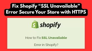 Fix Shopify “SSL Unavailable” Error | Secure Your Store with HTTPS