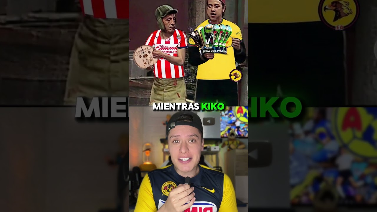 El América envidia a las Chivas "kiko envidia al chavo" 