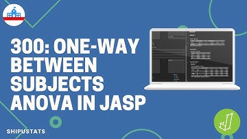 300: One-way Between Subjects ANOVA in JASP