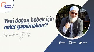 Yeni doğan bebek için neler yapılmalıdır? | [Birfetva-Nureddin Yıldız] Resimi