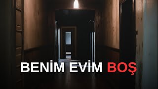 Benim Evim Boş - Türkçe Korku Hikayeleri - Türkçe Creepypasta