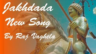 Jakhdada New Video Song જખદદ ન નવ ગત Raj Vaghela