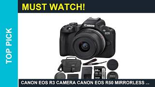 Canon EOS R3 camera Canon EOS R50 Mirrorless Camera with 1845mm Lens Guide