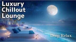 【4K】Luxury Chillout Lounge | Smooth Lounge Beats for Deep Relaxation