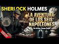 🔍 LA AVENTURA DE LOS SEIS NAPOLEONES | Arthur Conan Doyle | Audiolibros en Español Completos✨Gratis
