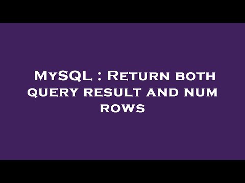 MySQL : Return both query result and num rows