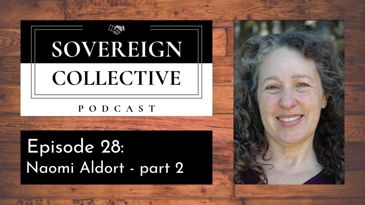The Sovereign Collective Podcast - Ep. 028 Naomi Aldort on Self-directed Learning Part 2