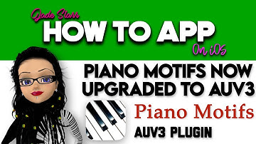 Piano Motifs Now Upgraded to AUv3 with Piano Motifs on iOS - How To App on iOS! - EP 709 S10