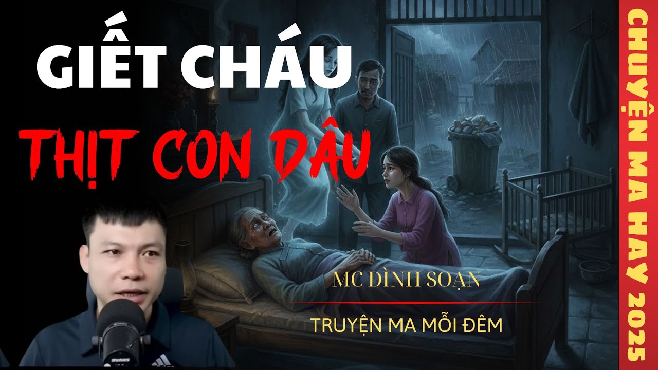 TRUYỆN MA ĐÌNH SOẠN : GIẾT CHÁU THỊT CON DÂU / CHUYỆN MA ĐÌNH SOẠN KỂ SỢ