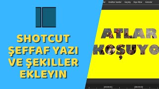 Shotcut - Videolarınıza Şeffaf Yazı veya Şekiller Ekleyin