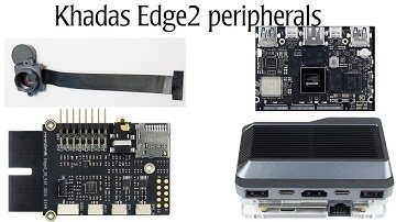 Khadas Edge2 peripherals / I/O Module, Station and Camera