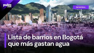 Estos son los  barrios y zonas donde más se consume agua en Bogotá| Pulzo