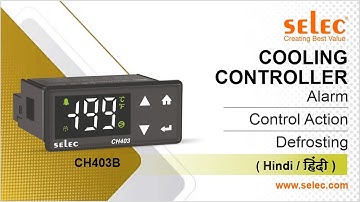How to program Selec Cooling Controller CH403B-1-NTC: Alarm | Control Action | Defrosting | Hindi