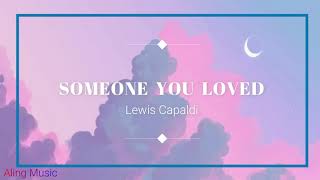 Lewis Capaldi - Someone You Loved [Music]