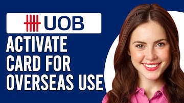 How To Activate A UOB Card For Overseas Use (How To Enable UOB Card For Overseas Use)