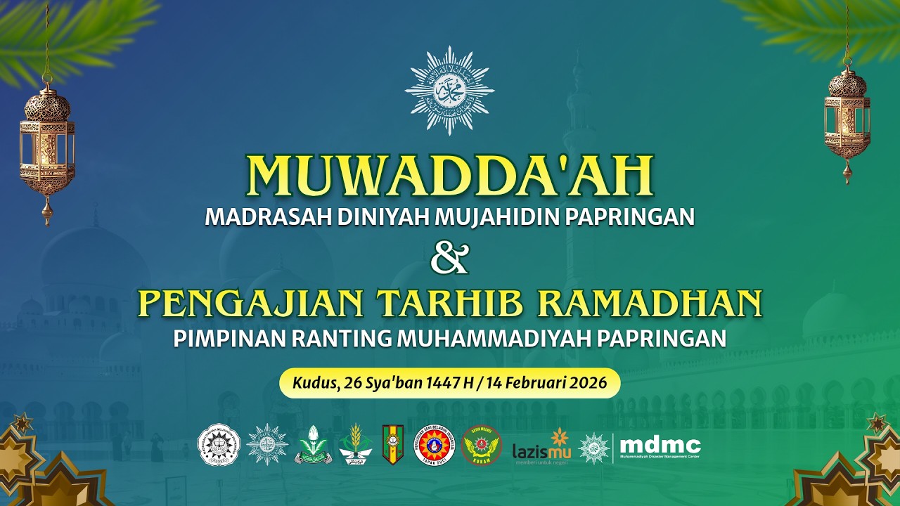 MUWADDAAH MADN MUJAHIDIN 1447 & TARHIB RAMADHAN