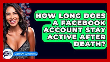 How Long Does A Facebook Account Stay Active After Death? - Everyday-Networking