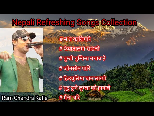 Nepali Pop Songs collection  || mood refreshing songs || Ram Chandra Kafle || Shiva Pariyar class=