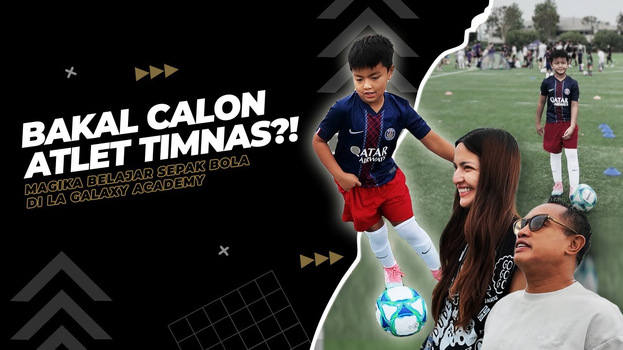 extraordiNIAry | BAKAL CALON ATLET TIMNAS?! MAGIKA BELAJAR SEPAK BOLA DI LA GALAXY ACADEMY