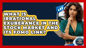 What Is Irrational Exuberance In The Stock Market And Its FOMO Link? - Stock and Options Playbook