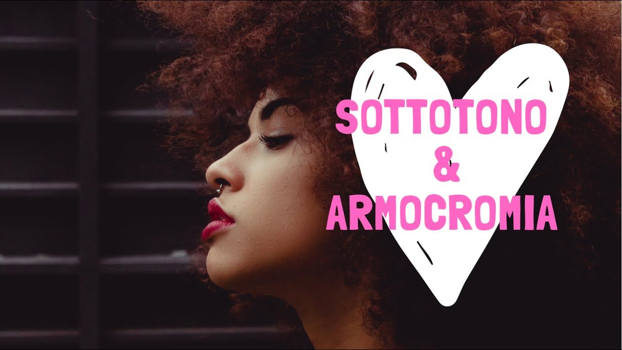 ARMOCROMIA : COME RICONOSCERE IL SOTTOTONO