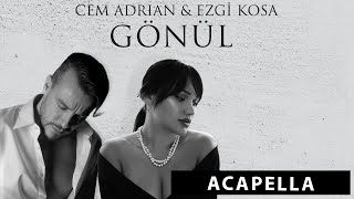 Cem Adrian & Ezgi Kosa - Gönül Acapella ( Müziksiz Vokal ) + Şarkı Sözleri Resimi