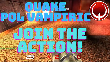 Quake PQL vampiric - Join the Action!