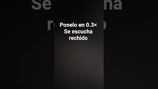 penelo 0.3× se escucha rechido
