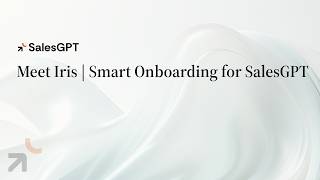 Meet Iris | Smart Onboarding for SalesGPT