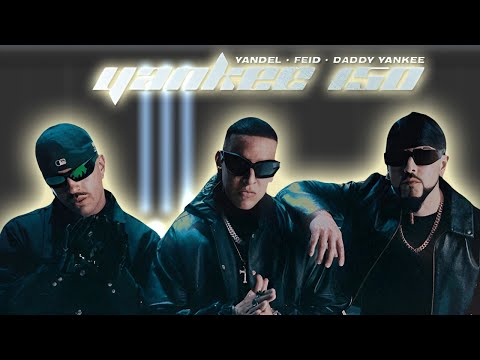 Yankee 150 - Yandel, Feid, Daddy Yankee