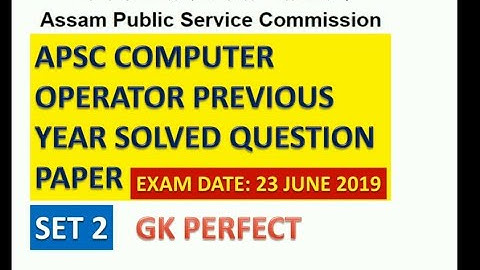 APSC COMPUTER OPERATOR 2019 SOLVED QUESTION PAPER SET 2