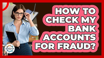 How To Check My Bank Accounts For Fraud?