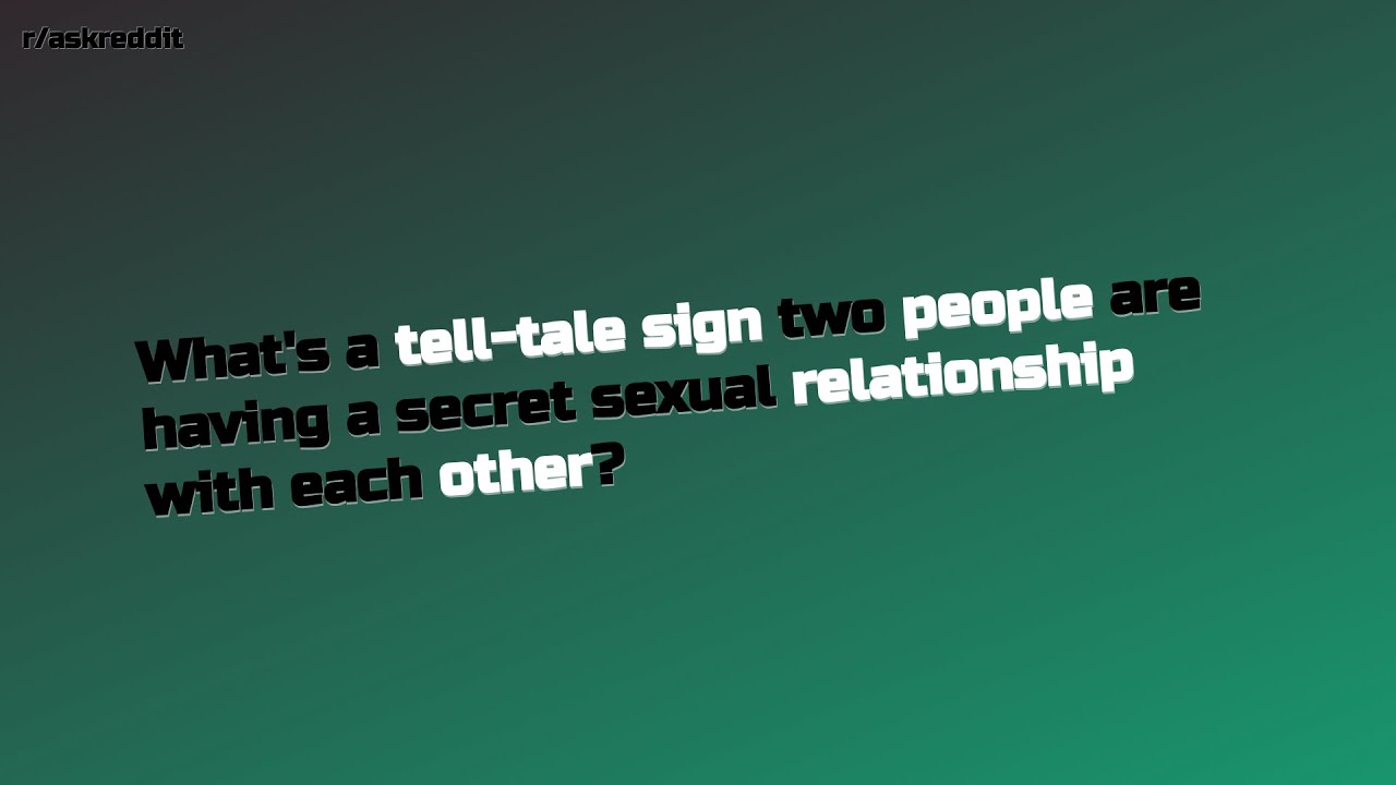 what-s-a-tell-tale-sign-two-people-are-having-a-secret-sexual-re-r