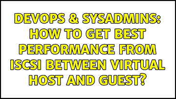 DevOps & SysAdmins: How to get best performance from iSCSI between Virtual Host and Guest?
