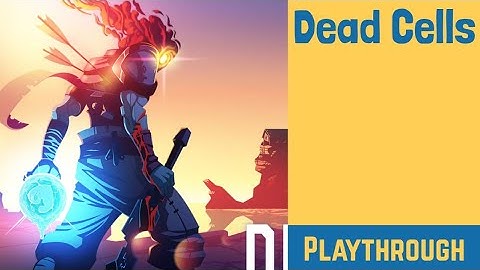 Dead Cells Playthrough : No Commentary