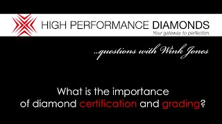 What Is The Importance Of Diamond Certification And Grading?