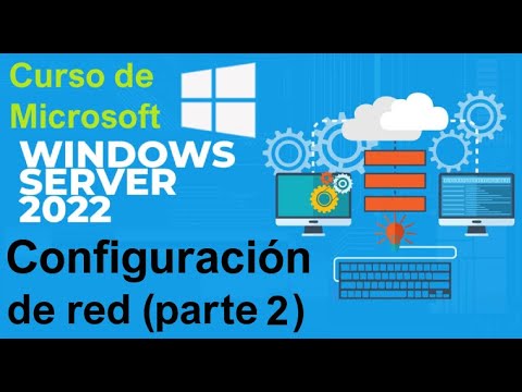 Curso de Microsoft Windows Server 2022 desde cero | CONFIGURACION DE RED (PARTE 2) (video 25)